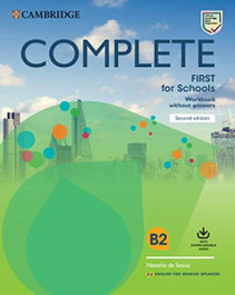 CAMBRIDGE, COMPLETE FIRST FOR SCHOOLS WORKBOOK WITHOUT KEY +DOWNLOADABLE AUDIO