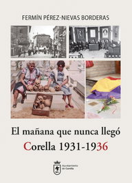 El mañana que nunca llegó. Corella 1931-1936, Fermín Pérez-Nievas Borderas - PAMIELA EDITORIAL