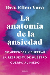 La anatomía de la ansiedad, Ellen Vora - PAIDOS
