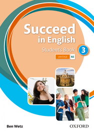OXFORD UNIVERSITY PRESS, Succeed In English 3: Students Book, Ben Wetz - OXFORD UNIVERSITY PRESS