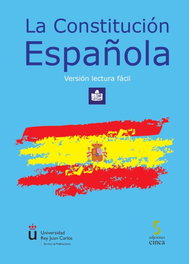 La Constitución Española. Versión Lectura Fácil, Universidad Rey Juan Carlos - EDICIONES CINCA
