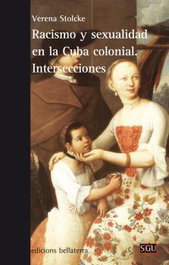 BELLATERRA, RACUSNI Y SEXUALIDAD EN LA CUBA COLONIAL - Verena Stolcke