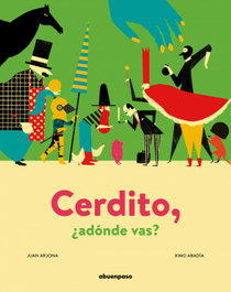 A BUEN PASO, Cerdito, ¿adónde vas? - Juan Arjona Vázquez