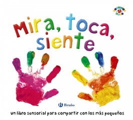 BRUÑO, MIRA, TOCA, SIENTE