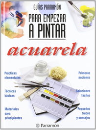 PARRAMON Guías Parramón para empezar a pintar acuarela, Equipo Parramon