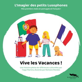 Vive les Vacances, Tiago Martins/ ilust:Romane Mendes - CADAMOSTE EDITIONS