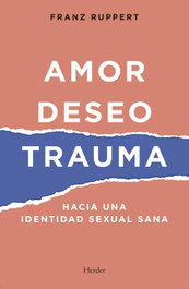 Amor, deseo, trauma, Franz Ruppert - Herder