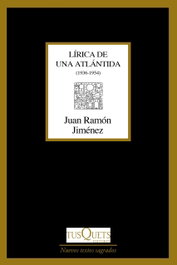 TUSQUETS, LÍRICA DE UNA ATLÁNTIDA, Juan Ramón Jiménez - TUSQUETS