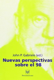 Nuevas perspectivas sobre el 98, John Gabriele - IBEROAMERICANA - VERVUERT