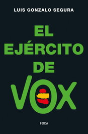 El Ejército de Vox, Luis Gonzalo Segura - FOCA