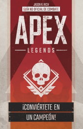 APEX LEGENDS: GUIA NO OFICIAL DE COMBATE, Jason R. Rich - PLANETA JUNIOR