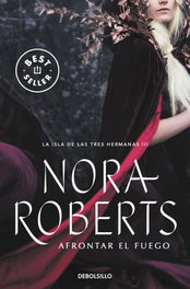 DEBOLSILLO, Afrontar el fuego, Nora Roberts - DEBOLSILLO