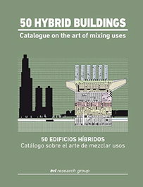 50 Hybrid Buildings. Catalogue on the art of mixing uses, Fernández Per, Aurora - A+T ARCHITECTURA PUBLISHERS