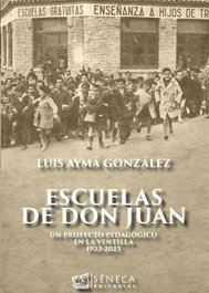 Escuelas de don juan: un proyecto pedagogico ventilla, Luis Ayma Gonzalez - SENECA