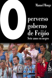 O Perverso Goberno de Feijóo, Manuel Monge - LAIOVENTO (IBD)