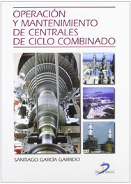 Operación y mantenimiento de centrales de ciclo combinado, Santiago García Garrido - DIAZ DE SANTOS