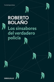 Los sinsabores del verdadero policía, Roberto Bolaño - DEBOLSILLO
