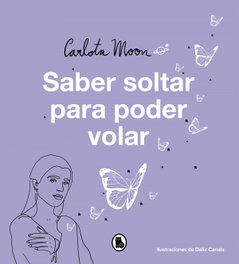Saber soltar para poder volar, Carlota Moon - BRUGUERA S.A