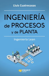 Ingeniería de procesos y de planta, Lluís Cuatrecasas Arbós - PROFIT