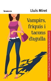 Vampirs, friquis i tacons d'agulla, Lluís Miret - BROMERA EDICIONS