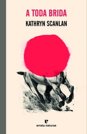A toda brida, Kathryn Scanlan - ERRATA NATURAE