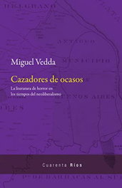 Cazadores de ocasos, Miguel Vedda - LAS CUARENTA