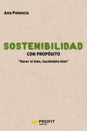 PROFIT, Sostenibilidad con propósito: hacer el bien, haciéndolo bien, Ana Palencia - PROFIT