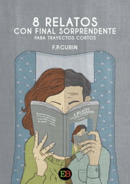 8 Relatos con Final Sorprendente para Trayectos Cortos, P. Gurin, F. - EGARBOOK