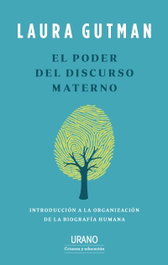 El poder del discurso materno, Laura Gutman - URANO EDITORIAL