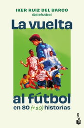 BOOKET, La vuelta al fútbol en 80 (+20) historias - Iker Ruiz del Barco