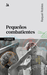 Pequeños combatientes, Raquel Robles - TXALAPARTA