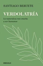 Verdolatría, Santiago Beruete - DEBOLSILLO