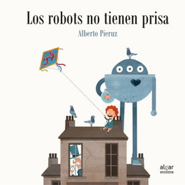 ALGAR EDITORIAL, LOS ROBOTS NO TIENEN PRISA - ALGAR EDITORIAL