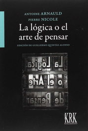 KRK EDICIONES, La lógica o el arte de pensar, Antoine Arnauld; Pierre Nicole