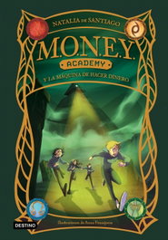 MONEY Academy 2. MONEY Academy y la máquina de hacer dinero, Natalia de Santiago - DESTINO INFANTIL