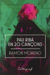 Pau Riba en 20 cançons, Ramon Moreno López - CALLIGRAF