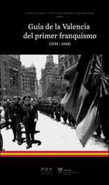 Guía de la Valencia del primer franquismo (1939-1948), Lucila Arago Carrion - PUV.(PUB.UNIVERSITAT VALENCIA)