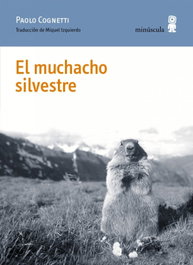 El muchacho Silvestre, Paolo Cognetti - MINUSCULA EDITORIAL