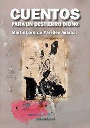 Cuentos para un destierro digno, Martín Lorenzo Paredes Aparicio - EDICIONES AMANIEL