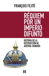 Requiem por un imperio difunto, François Fejtö - ENCUENTRO