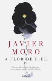 SEIX BARRAL EDICIONES A flor de piel, Javier Moro - SEIX BARRAL EDICIONES