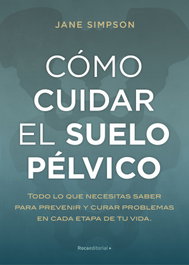 Cómo cuidar el suelo pélvico, Jane Simpson - ROCA EDITORIAL