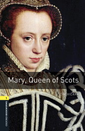 Oxford Bookworms Library 1. Mary, Queen of Scots MP3 Pack, Tim Vicary - OXFORD UNIVERSITY PRESS
