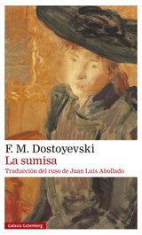 La sumisa, Fiódor Dostoyevski - GALAXIA GUTENBERG