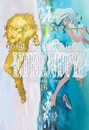 To Your Eternity 16, Yoshitoki Oima - MILKY WAY