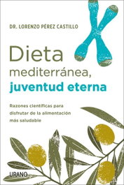 Dieta mediterránea, juventud eterna, Lorenzo Pérez Castillo - URANO EDITORIAL