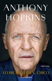 Lo hicimos bien, chico, Anthony Hopkins - LIBROS CUPULA