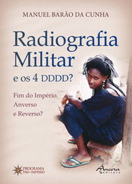 Radiografia Militar e os 4 DDDD?, Manuel Barão da Cunha - ÂNCORA EDITORA