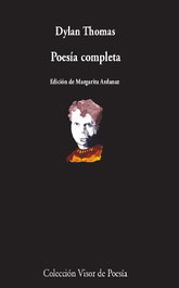 Poesía completa, Dylan Thomas - Visor Editorial