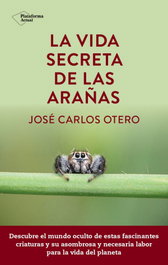 PLATAFORMA EDITORIAL, La vida secreta de las arañas - Jose Carlos Otero